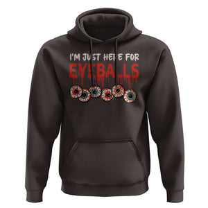 Horror Halloween Hoodie Im Just Here For Eyeballs TS09 Dark Chocolate Print Your Wear