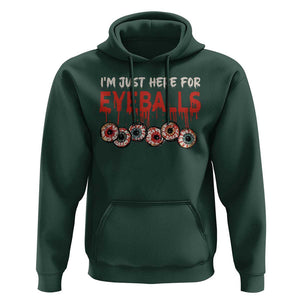 Horror Halloween Hoodie Im Just Here For Eyeballs TS09 Dark Forest Green Print Your Wear