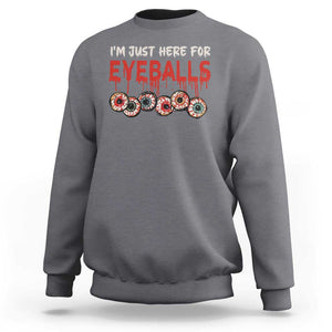 Horror Halloween Sweatshirt Im Just Here For Eyeballs TS09 Charcoal Print Your Wear