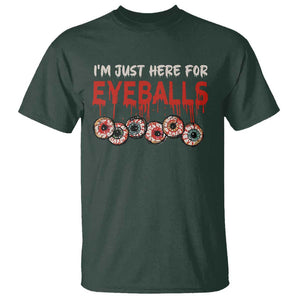 Horror Halloween T Shirt Im Just Here For Eyeballs TS09 Dark Forest Green Print Your Wear