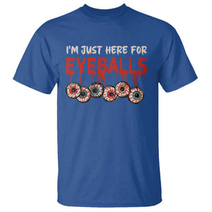 Horror Halloween T Shirt Im Just Here For Eyeballs TS09 Royal Blue Print Your Wear