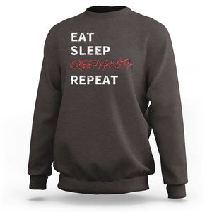 Horror Movie Lover Sweatshirt Eat Sleep Creepypasta Repeat TS09 Dark Chocolate Print Your Wear