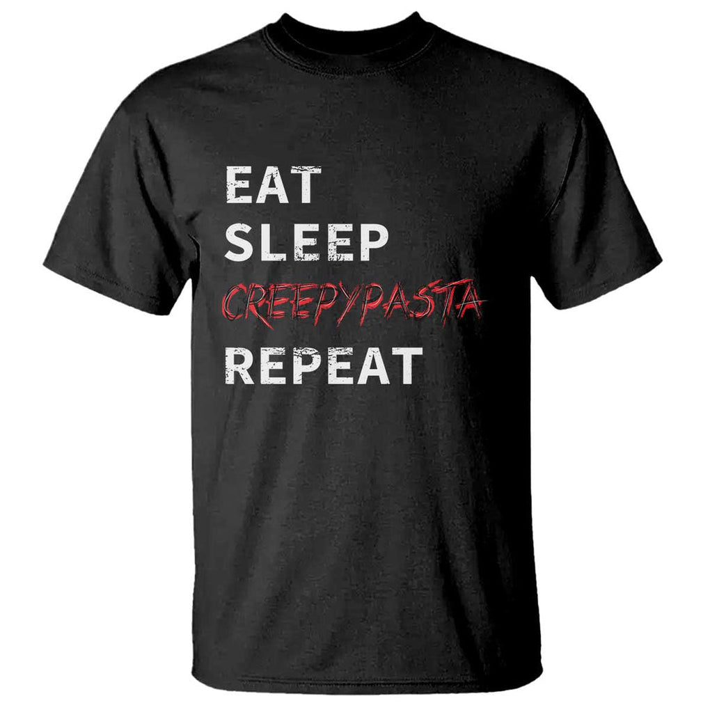 Horror Movie Lover T Shirt Eat Sleep Creepypasta Repeat TS09 Black Print Your Wear