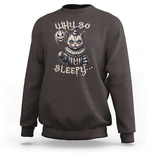 Halloween Cat Clown Sweatshirt Why So Sleepy Creepy TS09 Dark Chocolate Print Your Wear