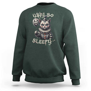 Halloween Cat Clown Sweatshirt Why So Sleepy Creepy TS09 Dark Forest Green Print Your Wear