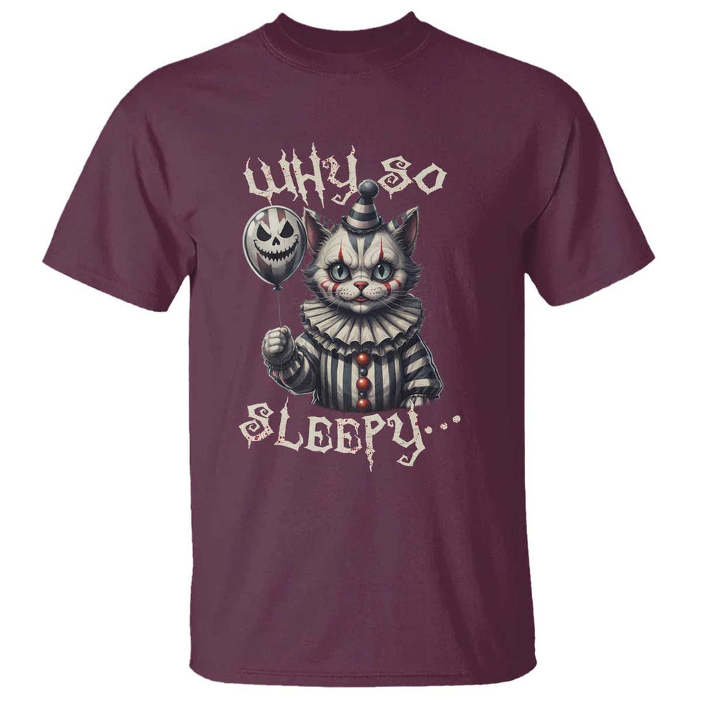 Halloween Cat Clown T Shirt Why So Sleepy Creepy TS09 Maroon Print Your Wear
