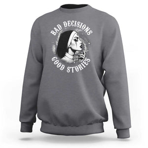 Unholy Nun Sweatshirt Bad Decisions Good Stories Dirty Nun Smoking TS09 Charcoal Print Your Wear