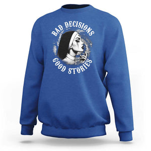 Unholy Nun Sweatshirt Bad Decisions Good Stories Dirty Nun Smoking TS09 Royal Blue Print Your Wear