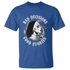 Unholy Nun T Shirt Bad Decisions Good Stories Dirty Nun Smoking TS09 Royal Blue Print Your Wear