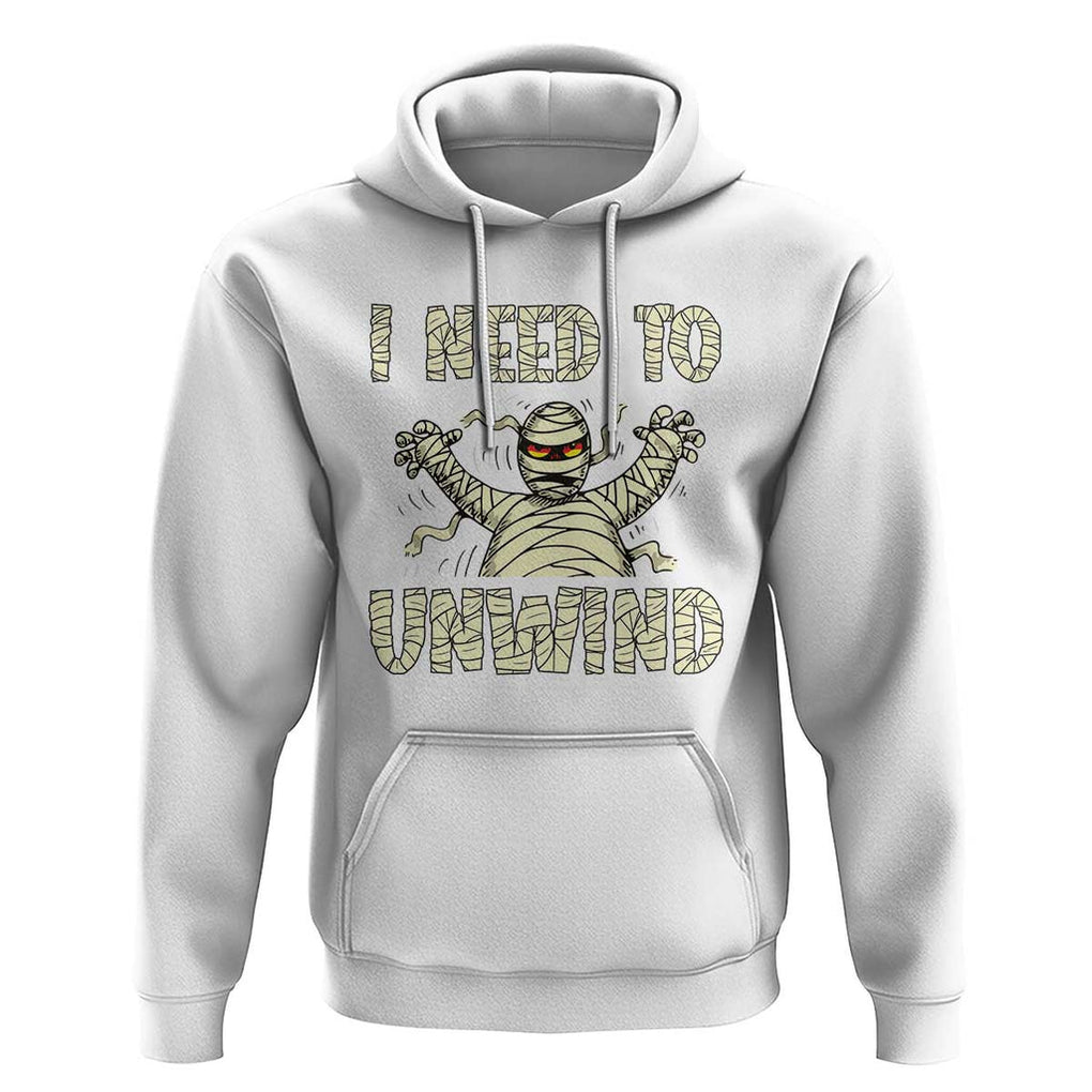 Funny Halloween Mummy Hoodie I Need to Unwind TS09 White Print Your Wear