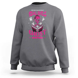 Real Girls Go Ghost Hunting Sweatshirt Paranormal Investigator Spooky Halloween TS09 Charcoal Print Your Wear