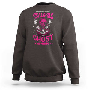 Real Girls Go Ghost Hunting Sweatshirt Paranormal Investigator Spooky Halloween TS09 Dark Chocolate Print Your Wear