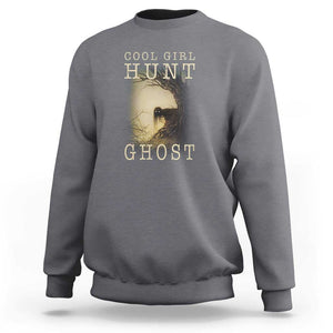 Cool Girls Hunt Ghost Sweatshirt Paranormal Investigator Creepy Halloween TS09 Charcoal Print Your Wear