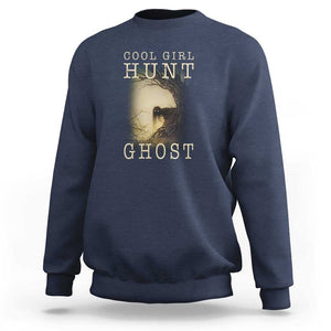 Cool Girls Hunt Ghost Sweatshirt Paranormal Investigator Creepy Halloween TS09 Navy Print Your Wear