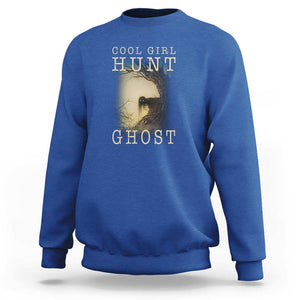 Cool Girls Hunt Ghost Sweatshirt Paranormal Investigator Creepy Halloween TS09 Royal Blue Print Your Wear