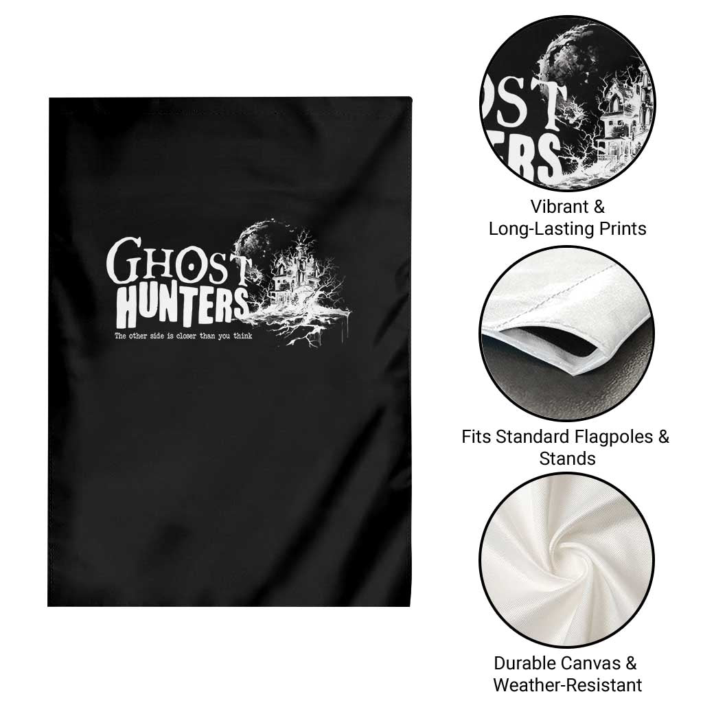 Ghost Hunter Garden Flag The Other Side Is Closer Than You Think TS09 Print Your Wear