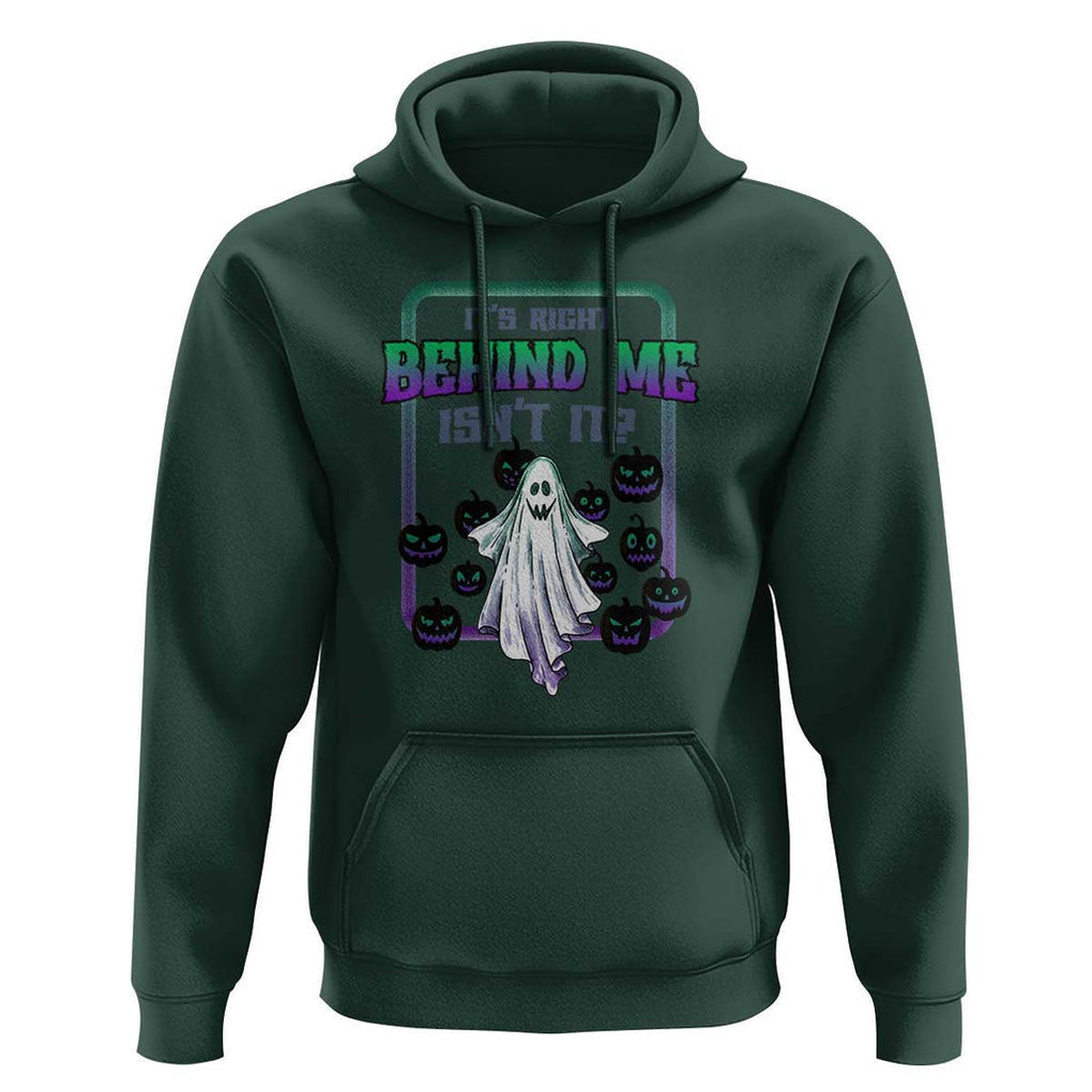 Funny Halloween Ghost Hunter Hoodie It's Right Behind Me Isn't It TS09 Dark Forest Green Print Your Wear