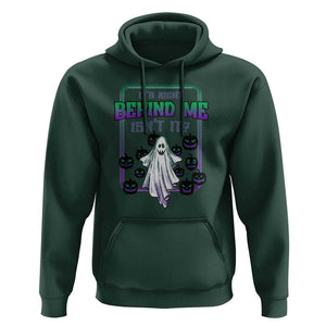 Funny Halloween Ghost Hunter Hoodie It's Right Behind Me Isn't It TS09 Dark Forest Green Print Your Wear