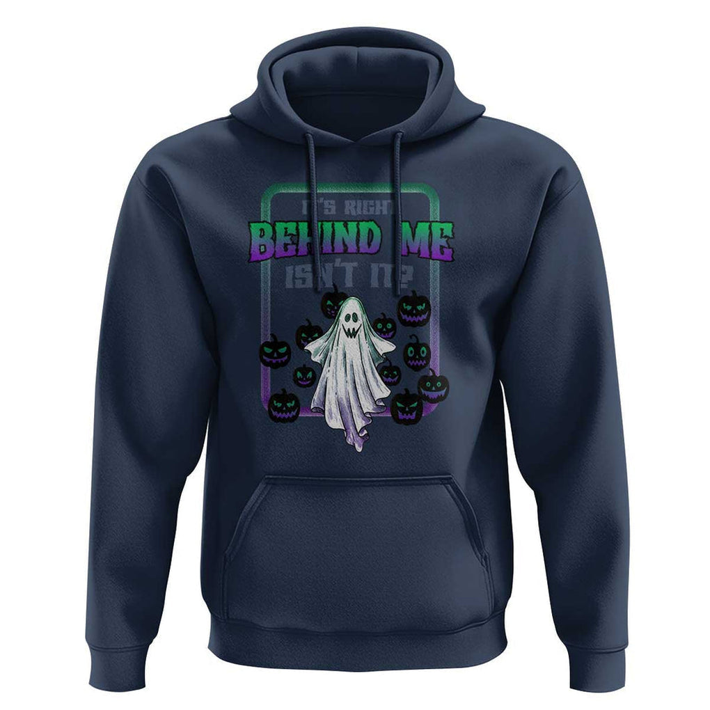 Funny Halloween Ghost Hunter Hoodie It's Right Behind Me Isn't It TS09 Navy Print Your Wear