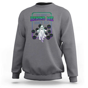 Funny Halloween Ghost Hunter Sweatshirt It's Right Behind Me Isn't It TS09 Charcoal Print Your Wear