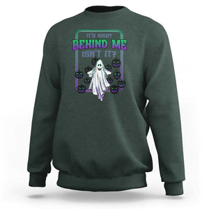 Funny Halloween Ghost Hunter Sweatshirt It's Right Behind Me Isn't It TS09 Dark Forest Green Print Your Wear