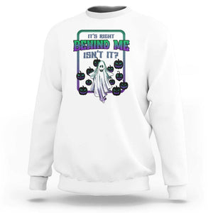 Funny Halloween Ghost Hunter Sweatshirt It's Right Behind Me Isn't It TS09 White Print Your Wear