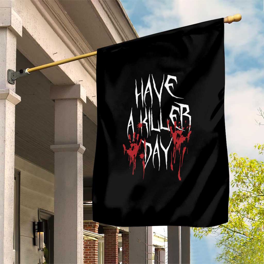Funny Halloween Garden Flag Have A Killer Day Blood TS09 Print Your Wear