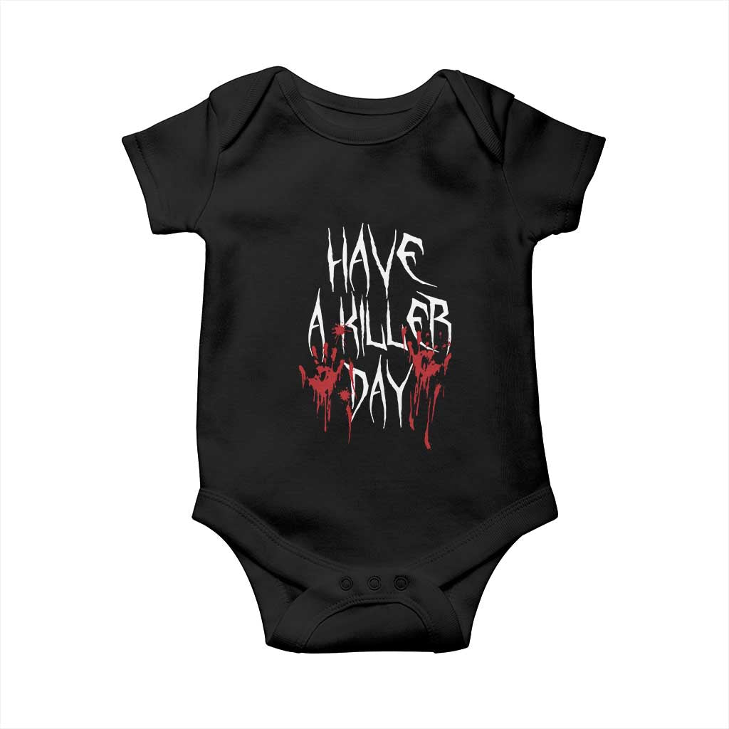Funny Halloween Baby Onesie Have A Killer Day Blood TS09 Black Print Your Wear