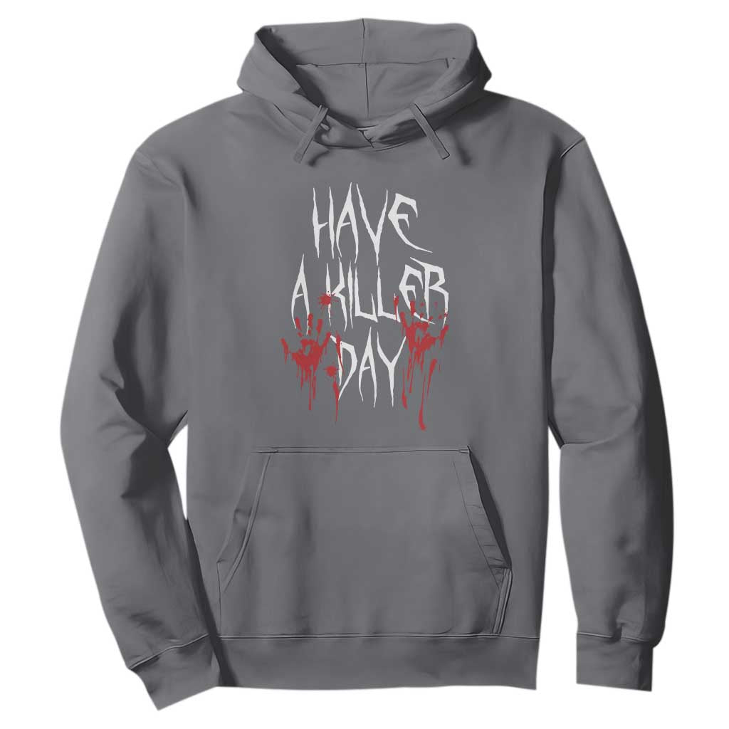 Funny Halloween Hoodie Have A Killer Day Blood TS09 Charcoal Print Your Wear