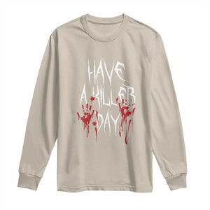 Funny Halloween Long Sleeve Shirt Have A Killer Day Blood TS09 Sand Print Your Wear