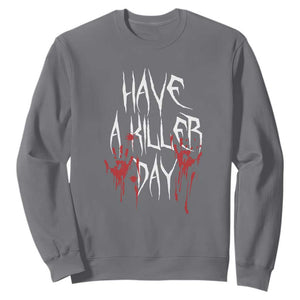 Funny Halloween Sweatshirt Have A Killer Day Blood TS09 Charcoal Print Your Wear