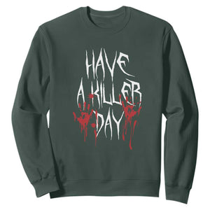 Funny Halloween Sweatshirt Have A Killer Day Blood TS09 Dark Forest Green Print Your Wear