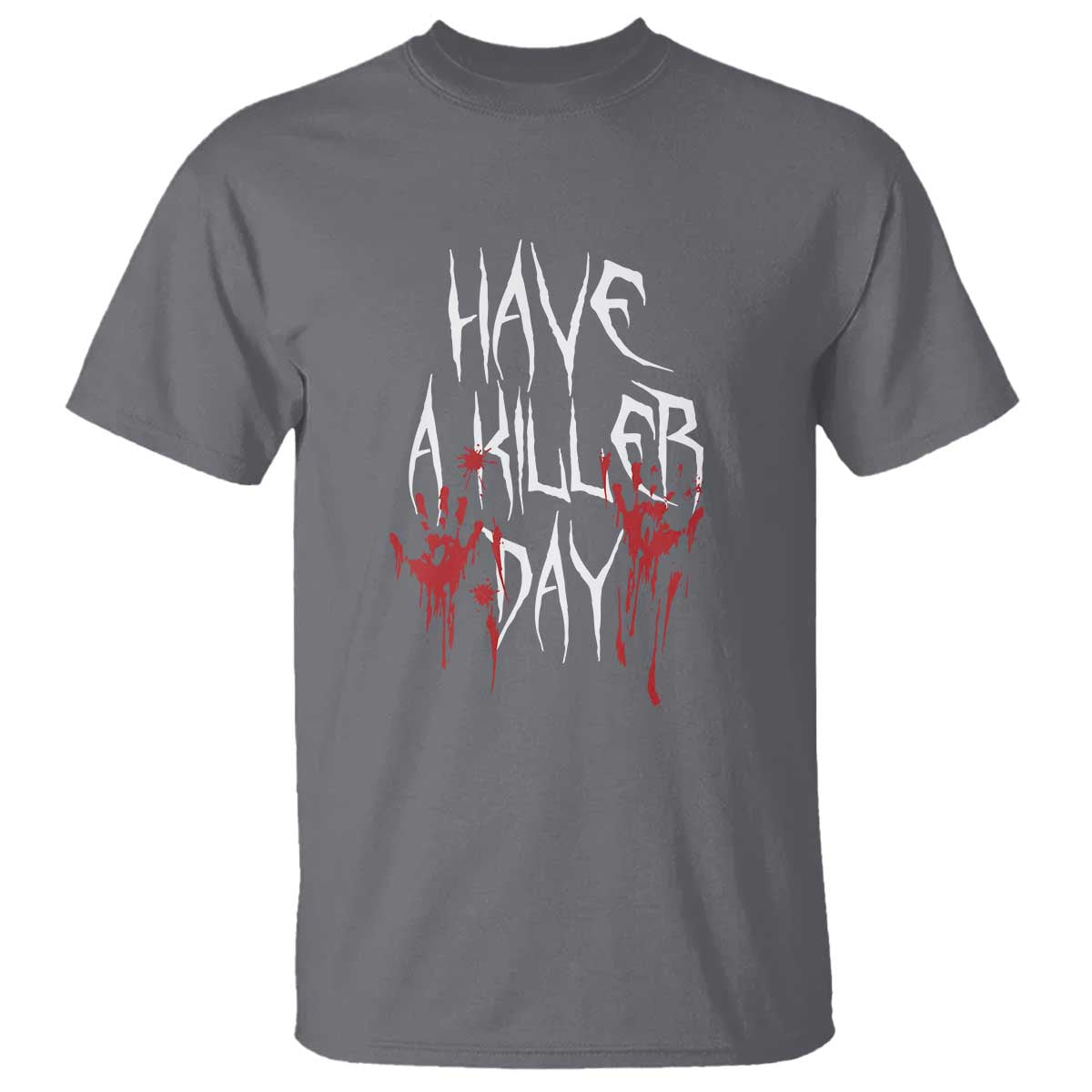 Funny Halloween T Shirt Have A Killer Day Blood TS09 Charcoal Print Your Wear