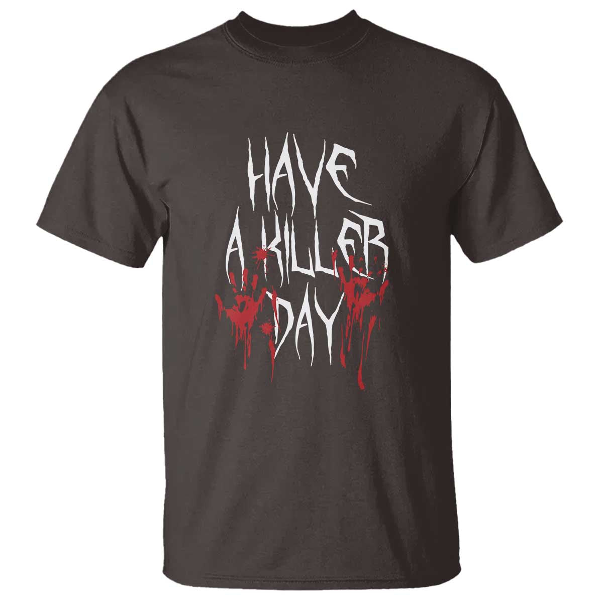 Funny Halloween T Shirt Have A Killer Day Blood TS09 Dark Chocolate Print Your Wear