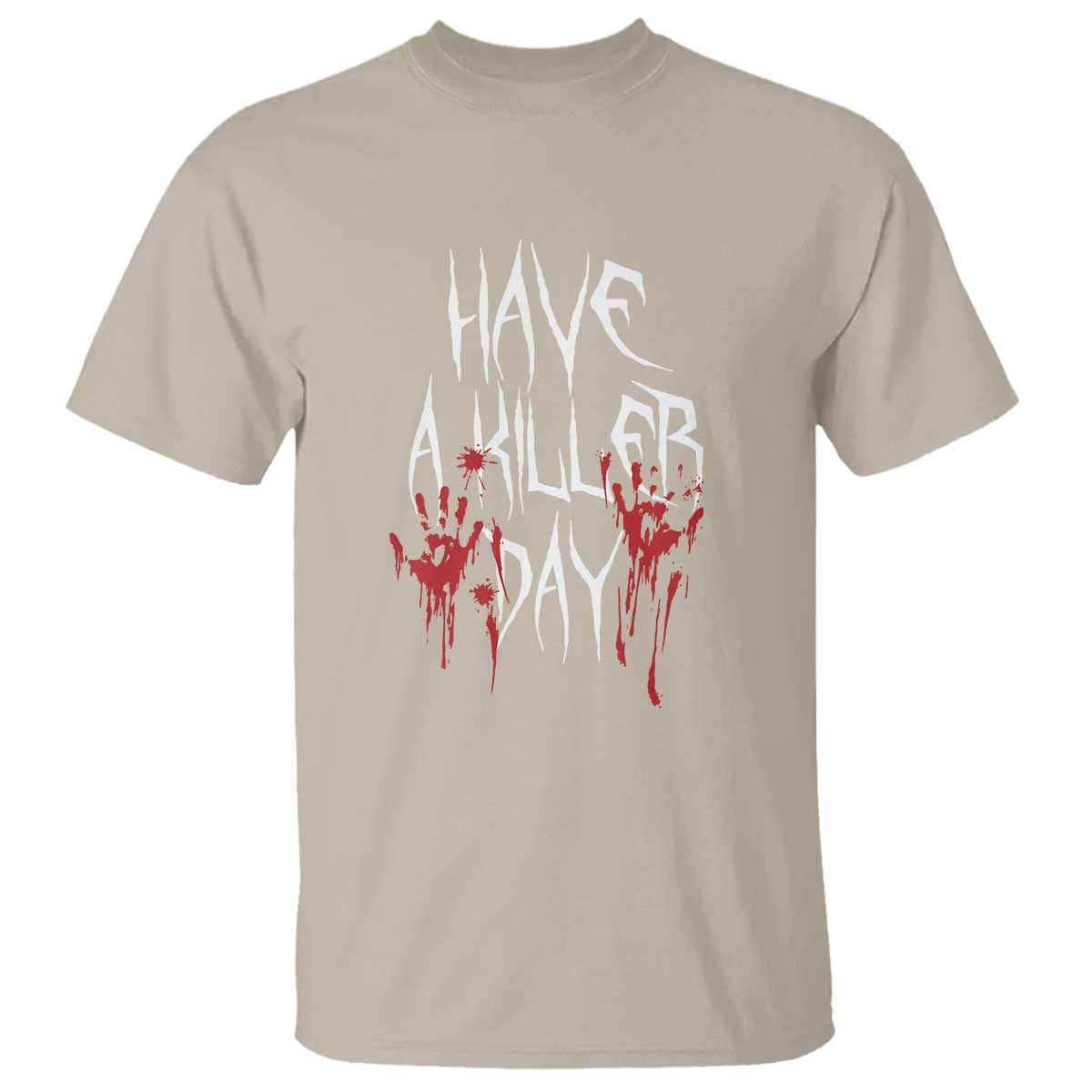 Funny Halloween T Shirt Have A Killer Day Blood TS09 Sand Print Your Wear