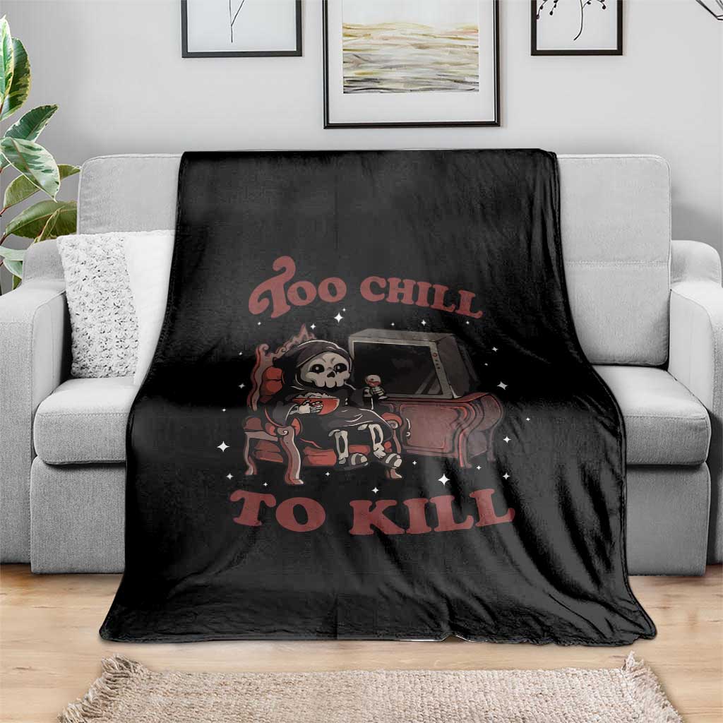Funny Grim Reaper Throw Blanket Too Chill To Kill Halloween TS09 Print Your Wear
