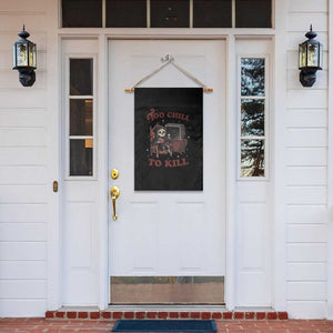 Funny Grim Reaper Garden Flag Too Chill To Kill Halloween TS09 Print Your Wear