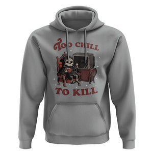 Funny Grim Reaper Hoodie Too Chill To Kill Halloween TS09 Sport Gray Print Your Wear