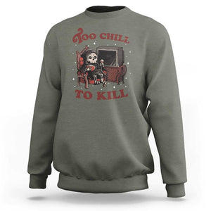 Funny Grim Reaper Sweatshirt Too Chill To Kill Halloween TS09 Military Green Print Your Wear