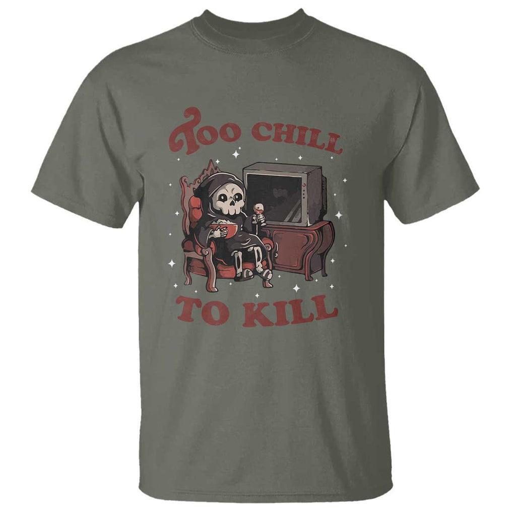 Funny Grim Reaper T Shirt Too Chill To Kill Halloween TS09 Military Green Print Your Wear
