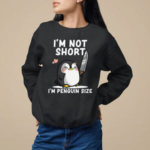 I'm Not Short I'm Penguin Size Angry But Cute Sweatshirt TS09 Black Printyourwear