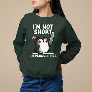 I'm Not Short I'm Penguin Size Angry But Cute Sweatshirt TS09 Dark Forest Green Printyourwear