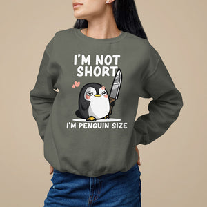 I'm Not Short I'm Penguin Size Angry But Cute Sweatshirt TS09 Military Green Printyourwear