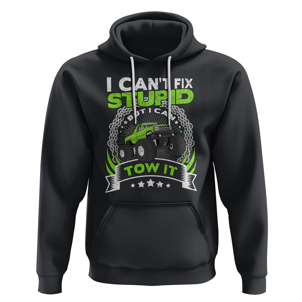 Truck Driver Wrecker I Can't Fix Stupid But I Can Tow It Hoodie TS09 Black Printyourwear