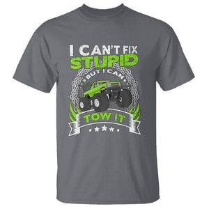 Truck Driver Wrecker I Can't Fix Stupid But I Can Tow It T Shirt TS09 Charcoal Printyourwear