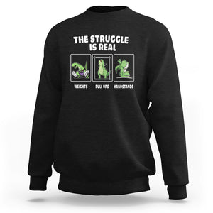 The Struggle Is Real Dinosaur Fitness Gymer Weight Pull Up Handstand Sweatshirt TS09 Black Printyourwear