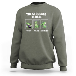 The Struggle Is Real Dinosaur Fitness Gymer Weight Pull Up Handstand Sweatshirt TS09 Military Green Printyourwear