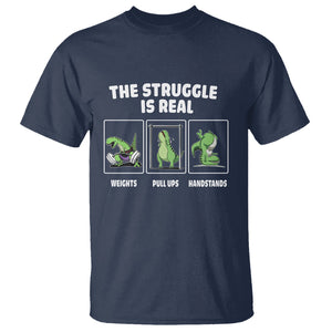 The Struggle Is Real Dinosaur Fitness Gymer Weight Pull Up Handstand T Shirt TS09 Navy Printyourwear