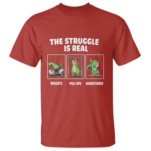 The Struggle Is Real Dinosaur Fitness Gymer Weight Pull Up Handstand T Shirt TS09 Red Printyourwear