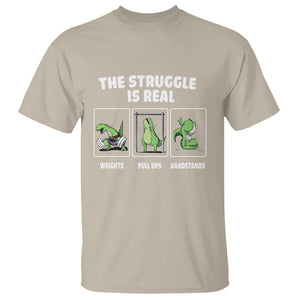 The Struggle Is Real Dinosaur Fitness Gymer Weight Pull Up Handstand T Shirt TS09 Sand Printyourwear